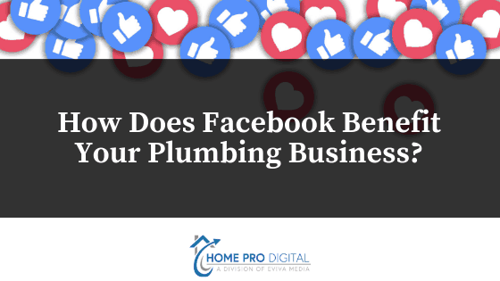 How Does Facebook Benefit Your Plumbing Business__