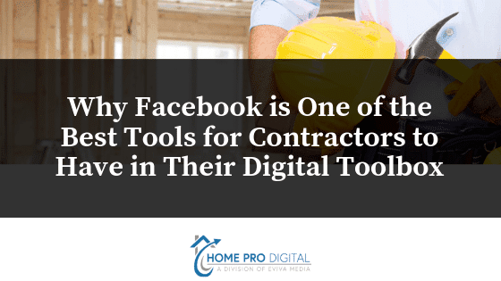 Why Facebook is One of the Best Tools for Contractors to Have in Their Digital Toolbox 1 2