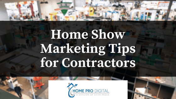 Home Show Marketing Tips For Contractors