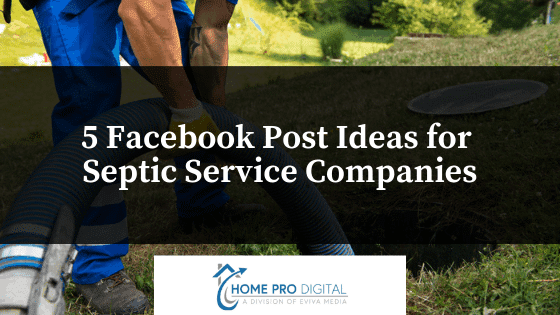 5 Facebook Post Ideas for Septic Service Companies