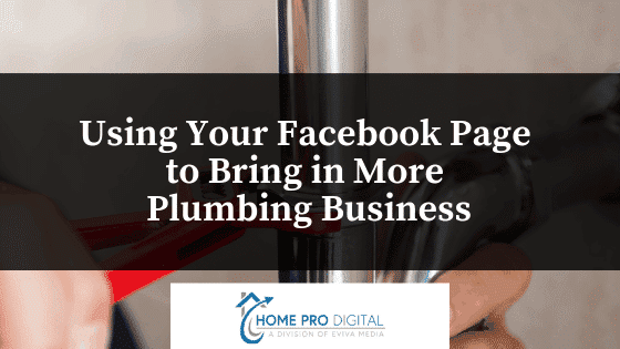 Using Your Facebook Page to Bring in More Plumbing Business