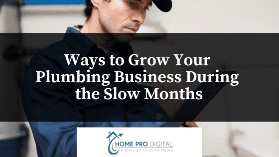 Ways to Grow Your Plumbing Business During the Slow Months